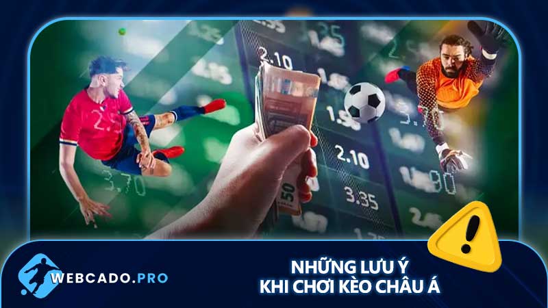 Những lưu ý khi chơi kèo châu Á