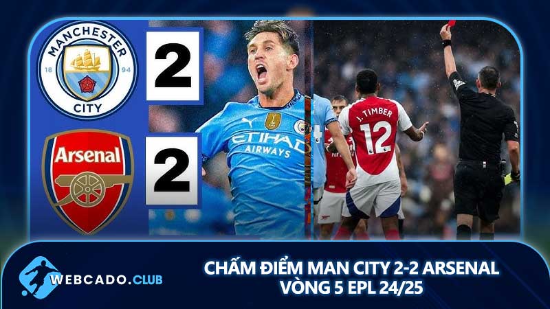 Chấm điểm Man City 2-2 Arsenal tại Vòng 5 EPL 24/25