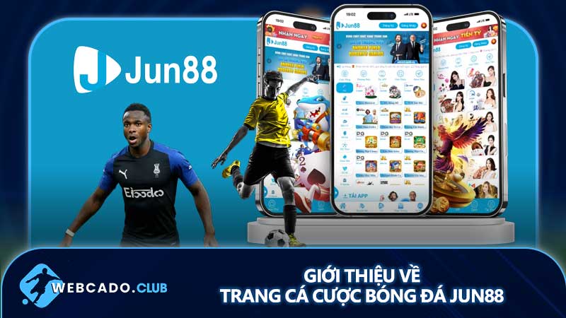 Tổng quan về trang cá cược bóng đá Jun88